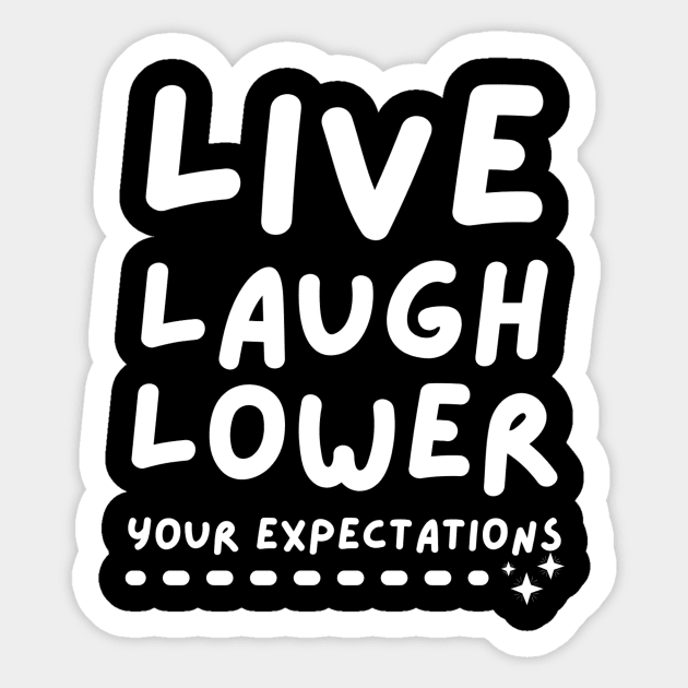 Live Laugh Lower Your Expectations Sticker by The WYLD Tribe